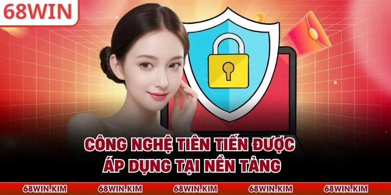 Công nghệ tiên tiến được áp dụng tại nền tảng