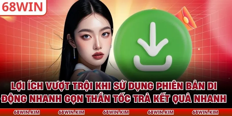 Lợi ích vượt trội khi sử dụng phiên bản di động nhanh gọn thần tốc trả kết quả nhanh