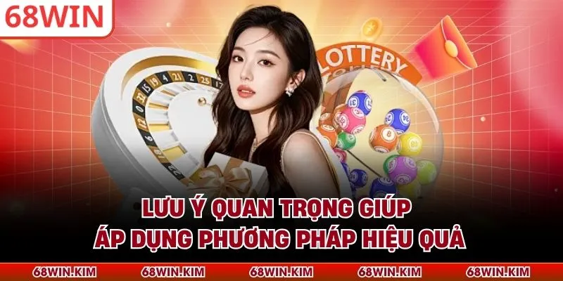 Lưu ý quan trọng giúp áp dụng phương pháp hiệu quả